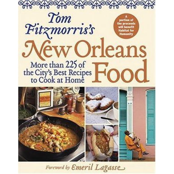 Pre-Owned Tom Fitzmorris's New Orleans Food: More Than 225 of the City's Best Recipes to Cook at Home (Paperback) 1584795247 9781584795247