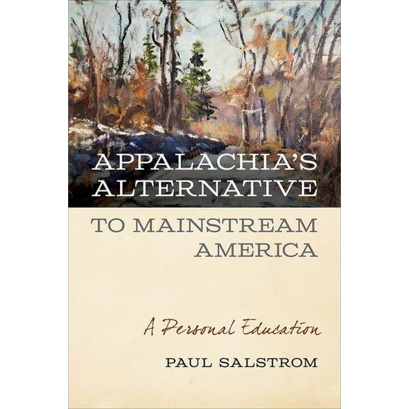 Appalachia's Alternative to Mainstream America: A Personal Education, (Paperback)