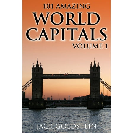 101 Amazing Facts about World Capitals - Volume 1 - (Best Amazing Places In The World)