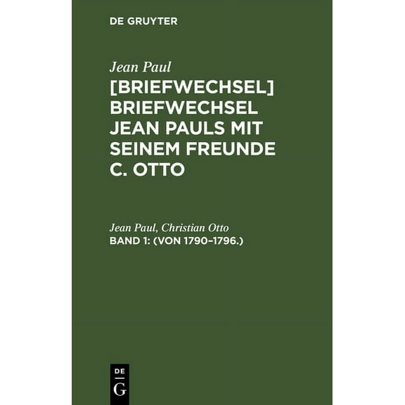 [Briefwechsel] Briefwechsel Jean Pauls mit seinem Freunde C. Otto, Band 1, (Von 1790-1796.), (Hardcover)