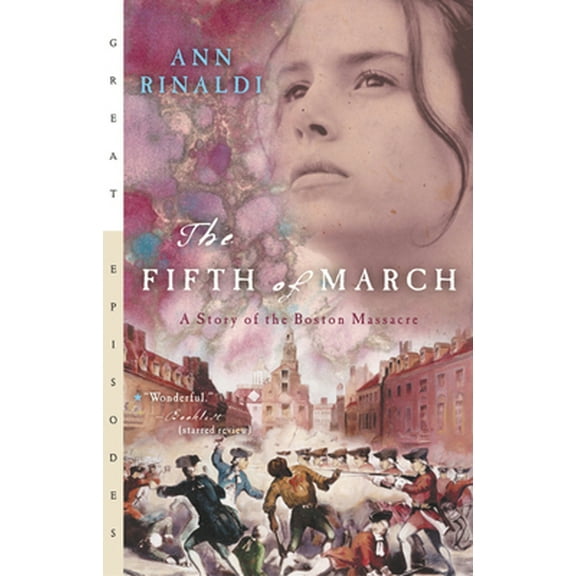 Pre-Owned The Fifth of March: A Story of the Boston Massacre (Paperback) 0152050787 9780152050788