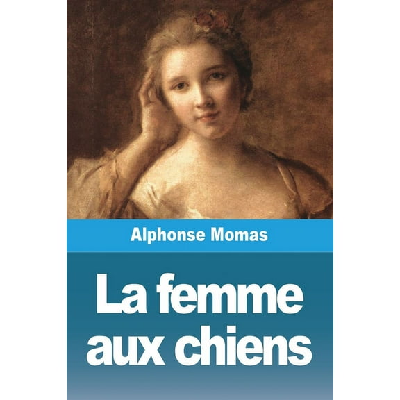 La femme aux chiens, (Paperback)