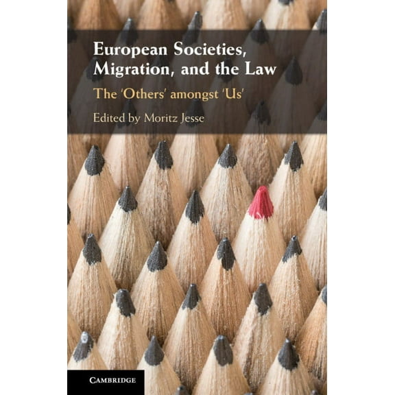 European Societies, Migration, and the Law: The 'Others' Amongst 'Us', (Hardcover)