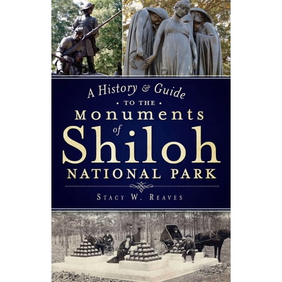 A History & Guide to the Monuments of Shiloh National Park - Paperback