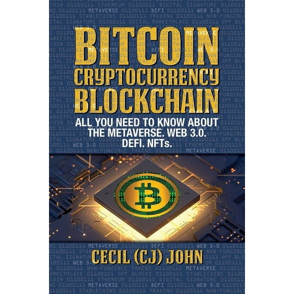 Bitcoin Cryptocurrency Blockchain: All You Need to Know About the Metaverse.Web 3.0. DEFI. NFTs (Paperback)