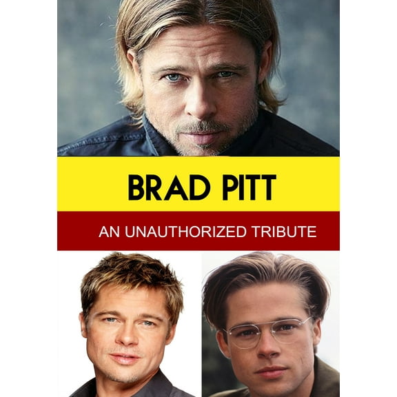 Brad Pitt - An Unauthorized Tribute