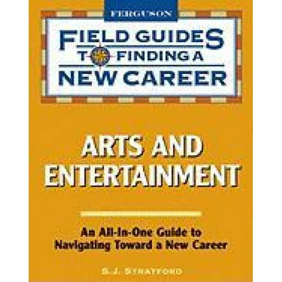 Arts et Divertissement (Guides de Terrain pour Trouver une Nouvelle Carrière)