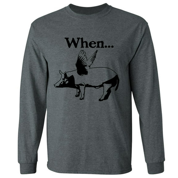 When Pigs Fly Adult Long Sleeve T-shirt