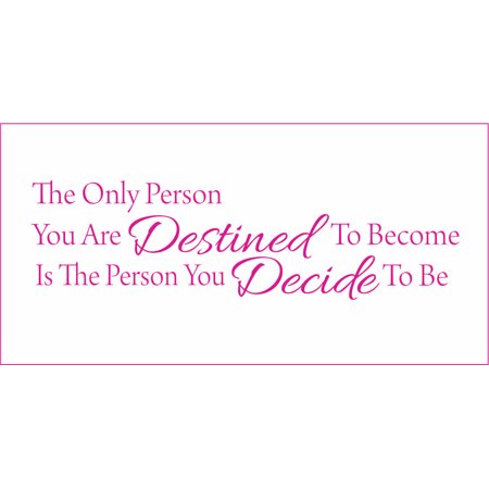 The Only Person You are Destined to Become is the Person.. Vinyl Quote - Large - Hot Pink