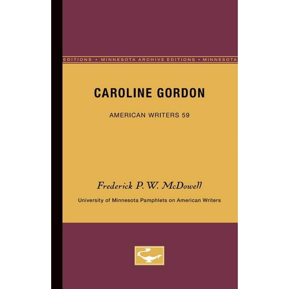 University of Minnesota Pamphlets on Ame Caroline Gordon - American Writers 59: University of Minnesota Pamphlets on American Writers, Book 59, (Paperback)