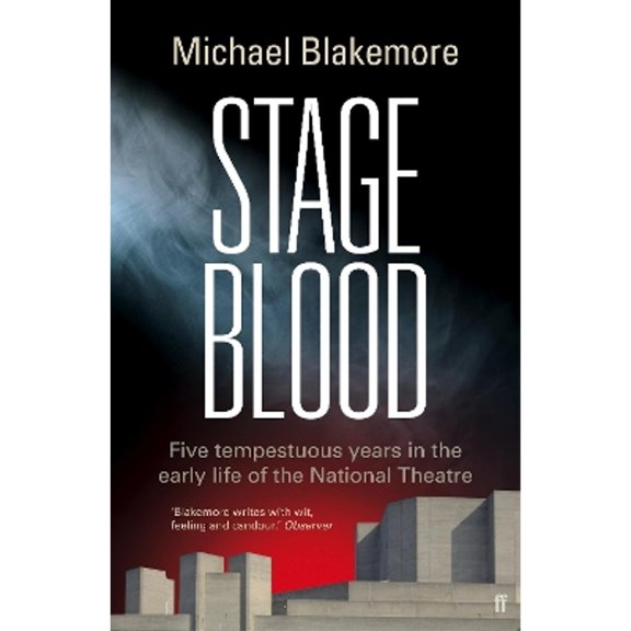 Pre-Owned Stage Blood: Five tempestuous years in the early life of the National Theatre Paperback