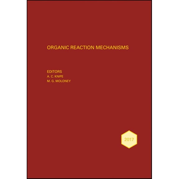 Pre-Owned Organic Reaction Mechanisms: Organic Reaction Mechanisms 2017: An Annual Survey Covering the Literature Dated January to December 2017 (Hardcover)