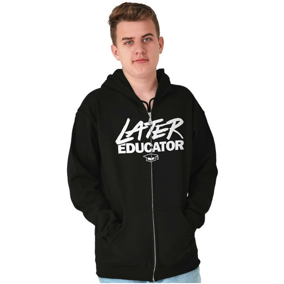 Funny Graduation Later Educator Unisex Fleece Graphic Zip Up Hoodie Brisco Brands 2X