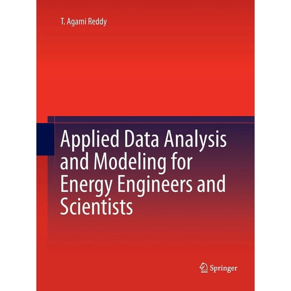 Applied Data Analysis and Modeling for Energy Engineers and Scientists, (Paperback)
