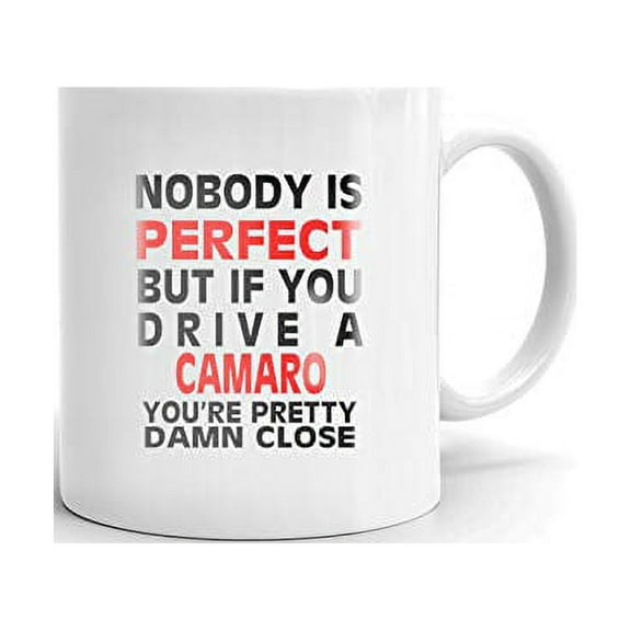 Nobody's Perfect Except CAMARO Drive Coffee Tea Ceramic Mug Office Work Cup Gift 11oz