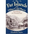thumbnail image 1 of Pre-Owned Far Islands and Other Cold Places: Travel Essays of a Victorian Lady (Paperback) 1880654113 9781880654118, 1 of 1
