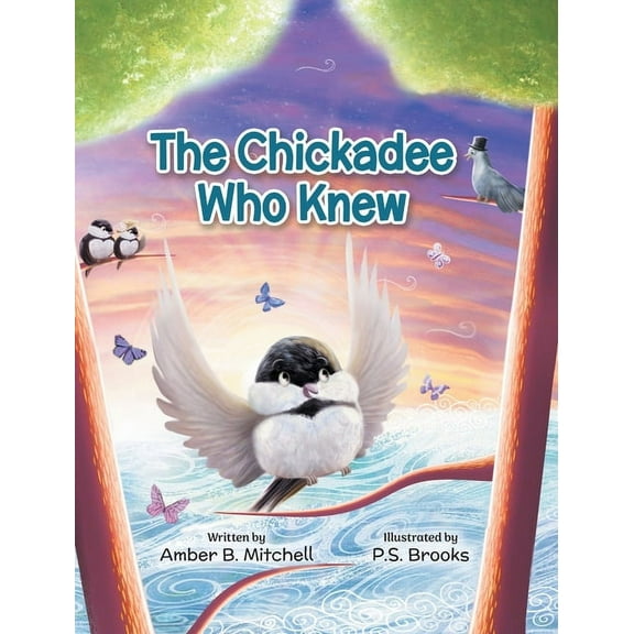 The Chickadee Who Knew, (Hardcover)