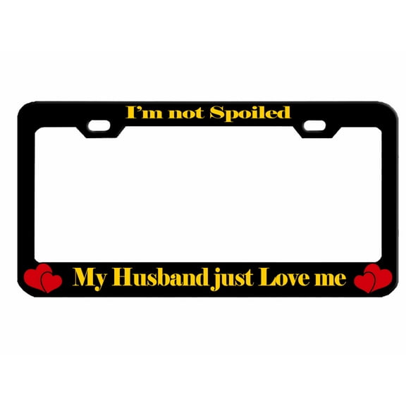 I'm Not Spoiled My Husband Just Loves Me Style Girly Metal License Plate Frame Personalized/Car Accessories Car Tag Holder Cover (Black/Yellow)