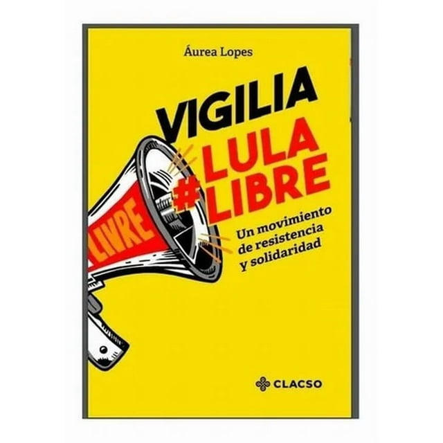 Vigilia Lula Libre. Un movimiento de resistencia y solidaridad