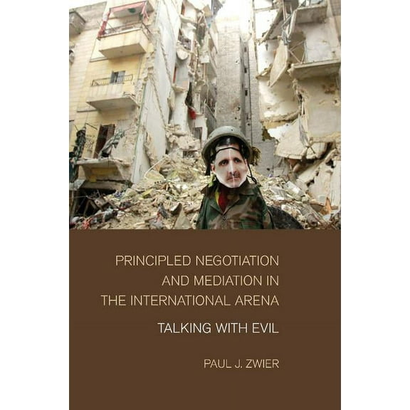 Principled Negotiation and Mediation in the International Arena: Talking with Evil, (Paperback)