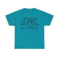 thumbnail image 2 of I would Tell A Joke Unisex Heavy Cotton Tee, 2 of 11
