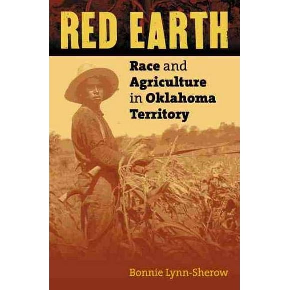 Red Earth: Race and Agriculture in Oklahoma Territory