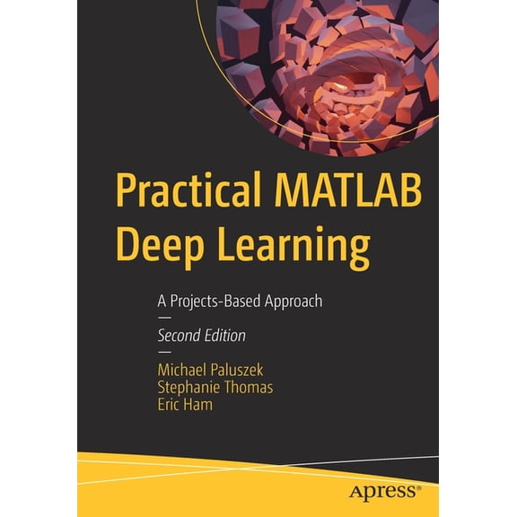 Practical MATLAB Deep Learning: A Projects-Based Approach, (Paperback)