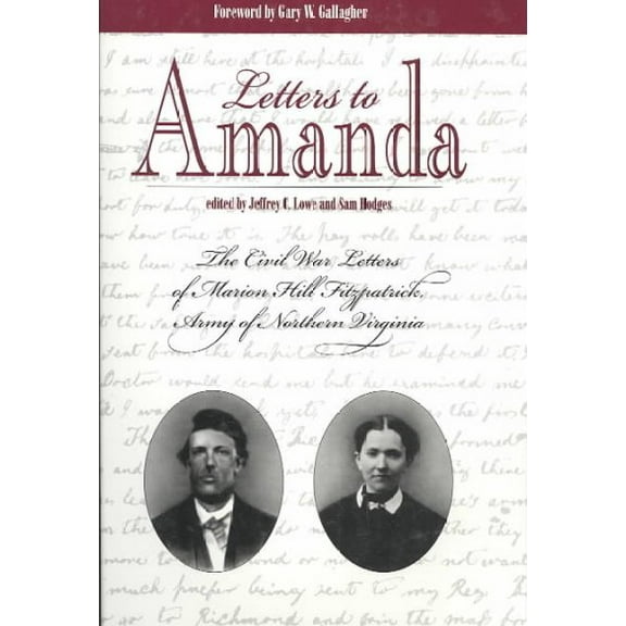 Letters to Amanda : The Civil War Letters of Marionhill Fitzpatrick, Army of Northern