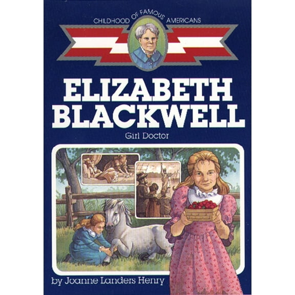 Childhood of Famous Americans: Elizabeth Blackwell : Girl Doctor (Paperback)