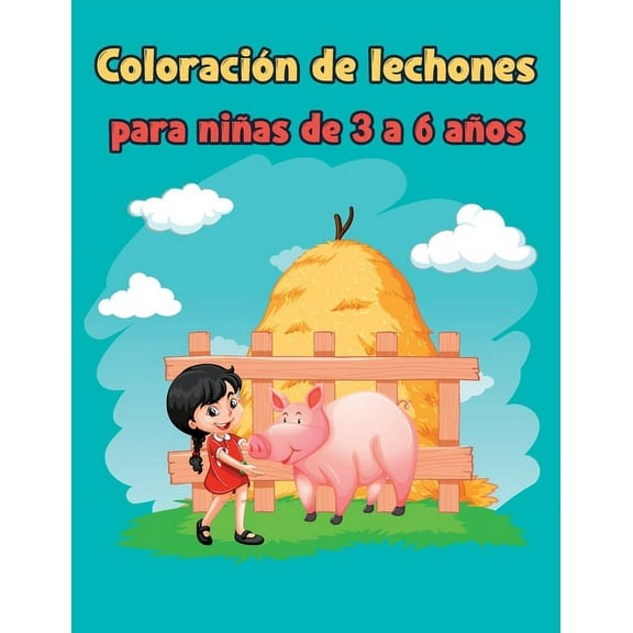 ColoraciÃ³n de lechones para niÃ±as de 3 a 6 aÃ±os: Mejor que una tableta, 40 hermosos patrones de colores de cerdito., (Paperback)