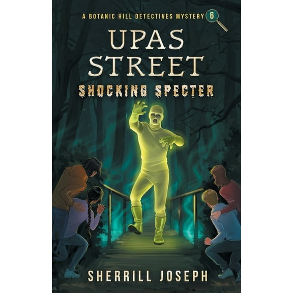 The Botanic Hill Detectives Mysteries Upas Street: Shocking Specter, Book 6, (Paperback)