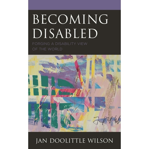 Health and Aging in the Margins Becoming Disabled: Forging a Disability View of the World, (Paperback)