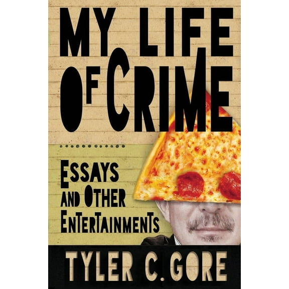 My Life of Crime: Essays and Other Entertainments (Paperback)