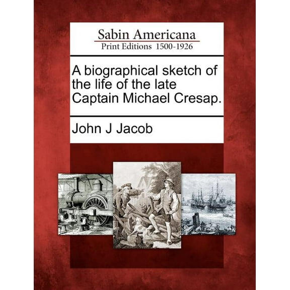 A Biographical Sketch of the Life of the Late Captain Michael Cresap. (Paperback)