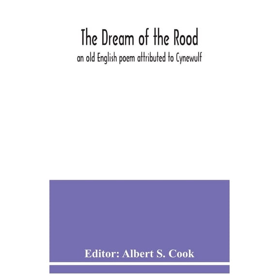 The dream of the rood: an old English poem attributed to Cynewulf, (Paperback)
