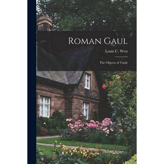 Roman Gaul; the Objects of Trade, (Paperback)