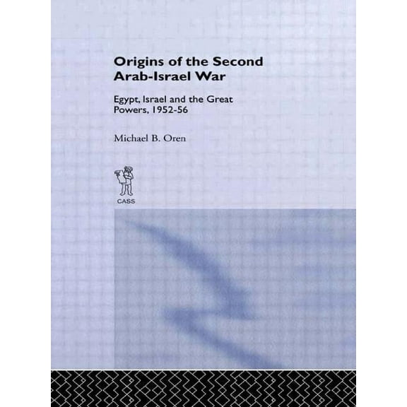 The Origins of the Second Arab-Israel War, (Hardcover)