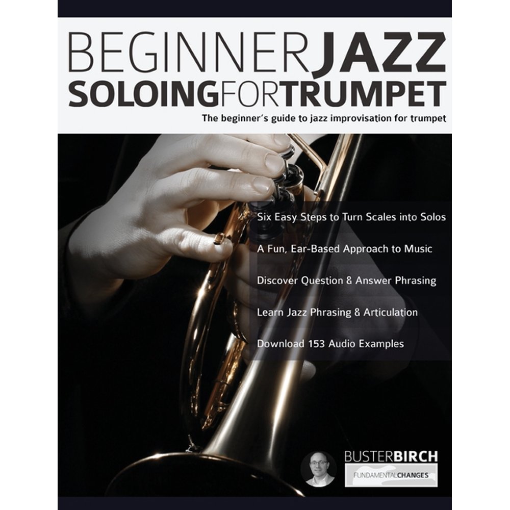 Beginner Jazz Trumpet Soloing Beginner Jazz Soloing For Trumpet The Beginner's Guide To Jazz