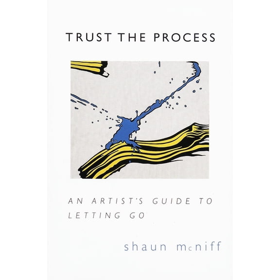Trust the Process: An Artist's Guide to Letting Go, (Paperback)
