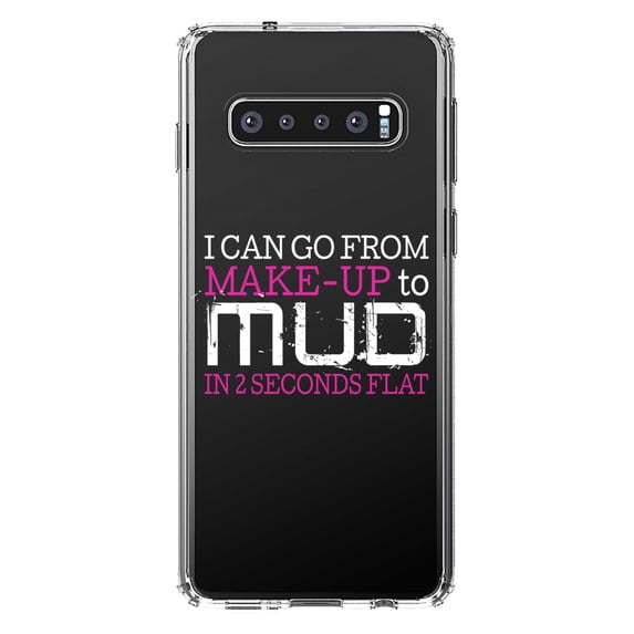 DistinctInk Clear Shockproof Hybrid Case for Samsung Galaxy S10+ PLUS (6.4" Screen) - TPU Bumper Acrylic Back Tempered Glass Screen Protector - I Can Go From Make-Up to Mud in 2 Seconds