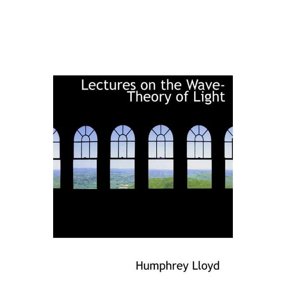 Lectures on the Wave-Theory of Light (Hardcover)