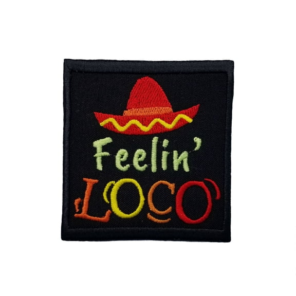 Cinco de Mayo Feelin' Loco Embroidered Iron On Patch