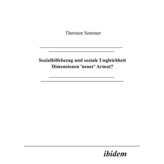 Sozialhilfebezug und soziale Ungleichheit. Dimensionen neuer Armut? (Paperback)