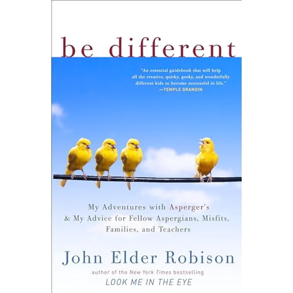 Pre-Owned Be Different: My Adventures with Asperger's and My Advice for Fellow Aspergians, Misfits, Families, and Teachers (Paperback) 0307884821 9780307884824