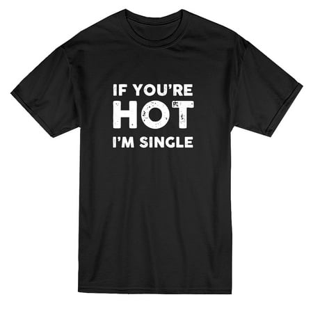 If You're Hot I'm Single Graphic Men's Black T-shirt - Walmart.ca