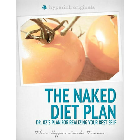 The Naked Diet Plan - Dr. Oz's Plan for Realizing Your Best Self (Fitness, Weight Loss, Wellness) - (Dr Oz Best Diet Supplements)