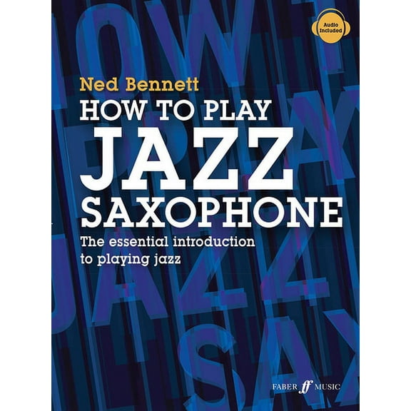 How to Play Jazz Saxophone: The Essential Introduction to Playing Jazz, (Paperback)