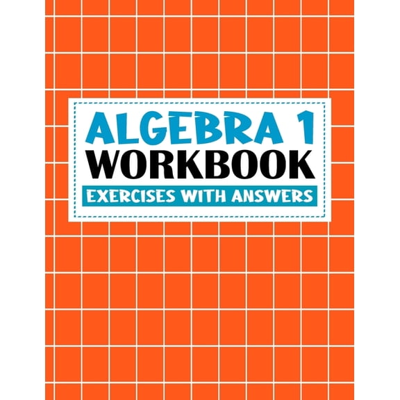 algebra 1 workbook with answers: algebra exercises book with answers algebra workbook for Mastering Essential Math Skill, (Paperback)