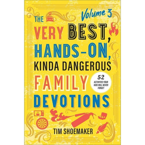 Very Best, Hands-On, Kinda Dangerous Family Devotions, Volume 3 (Hardcover)