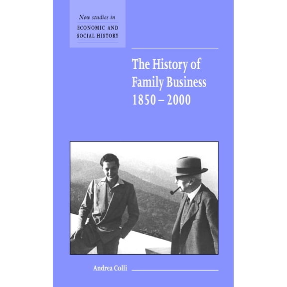 New Studies in Economic and Social Histo The History of Family Business, 1850 2000, Book 47, (Hardcover)